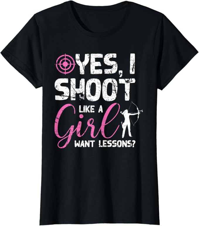 Womens Distressed Yes I Shoot Like a Girl. Want Lessons? TShirt